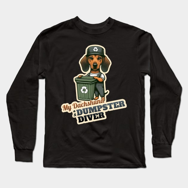 Dumpsdter diver Dachshund Long Sleeve T-Shirt by k9-tee